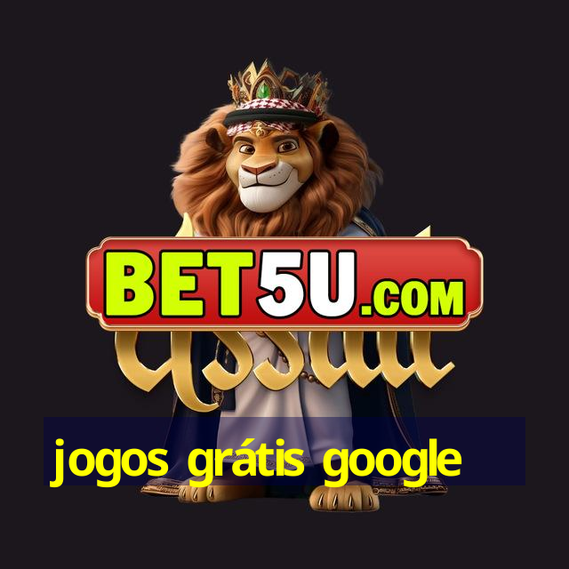 jogos grátis google